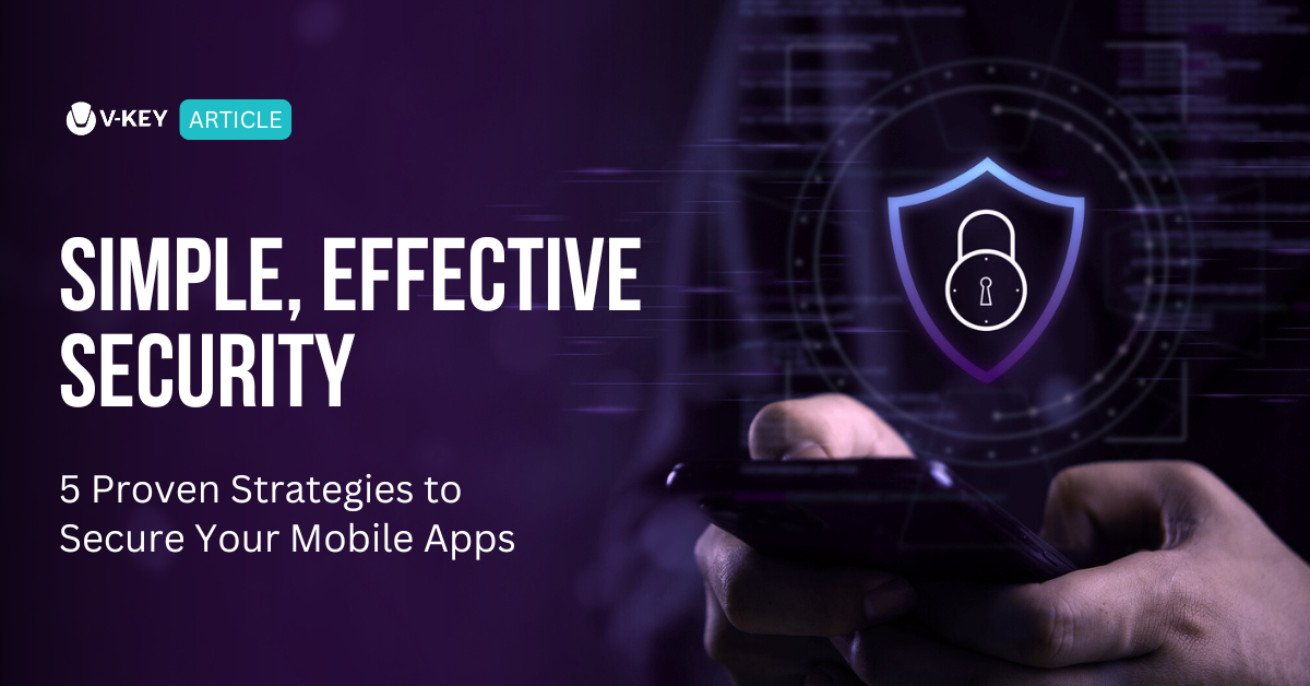 5 Simple and Effective Ways to Secure Your Mobile App with V-OS App Shield
